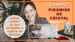 Conheça a Pirâmide de Cristal - Parte 1 - Como saber se sua Pirâmide é réplica de Queóps