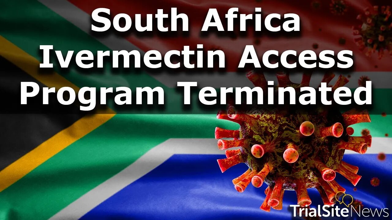 SAHPRA Terminates Ivermectin COVID-19 Access Program: Last Nail in the Coffin?