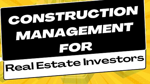 Construction Management for Real Estate Investors