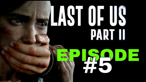 The Last Of Us Part II - Episode #5 - No Commentary Walkthrough