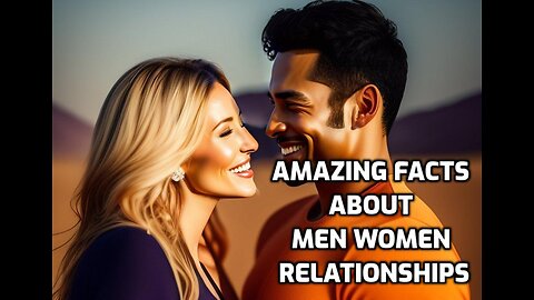 Amazing Facts about Men Women Relationships