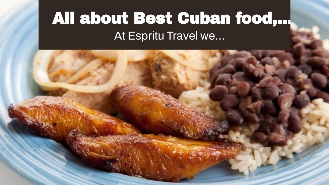 All about Best Cuban food, cuisine and dishes- Cuba Culture