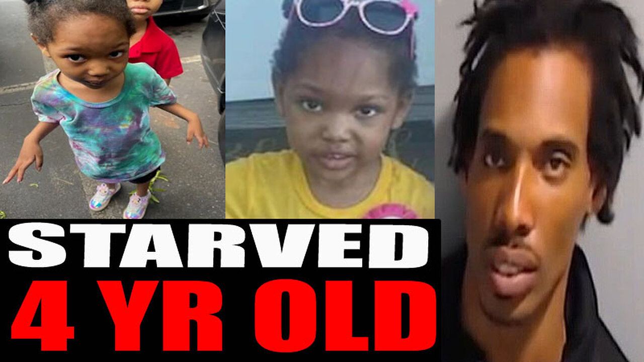 Father Starved His 4 yr Old Daughter