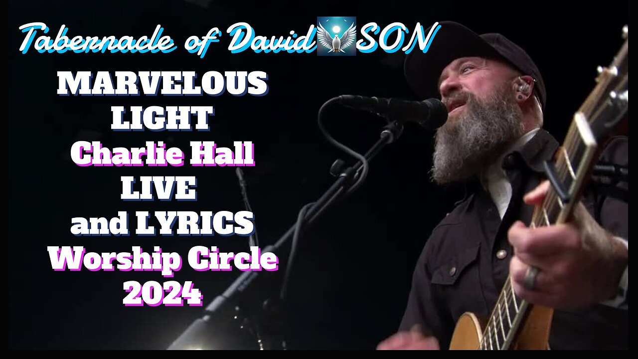 MARVELOUS LIGHT Charlie Hall LIVE & LYRICS Worship Circle Foundations 2024