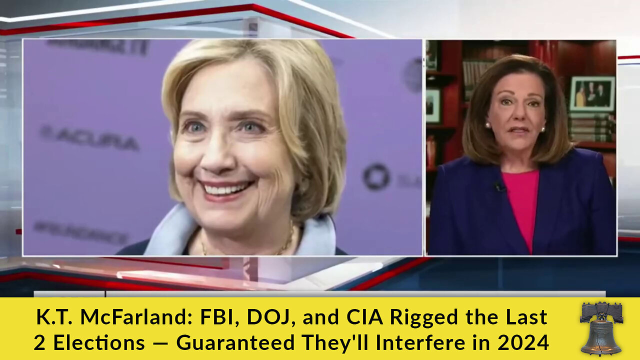 K.T. McFarland: FBI, DOJ, and CIA Rigged the Last 2 Elections — Guaranteed They'll Interfere in 2024