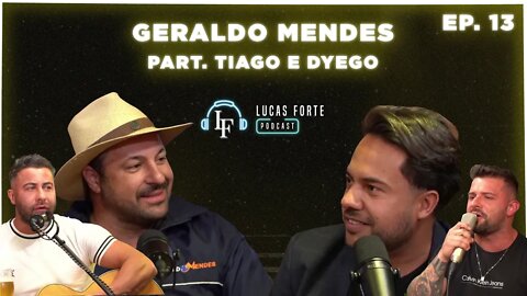 GERALDO MENDES | Lucas Forte Podcast #13