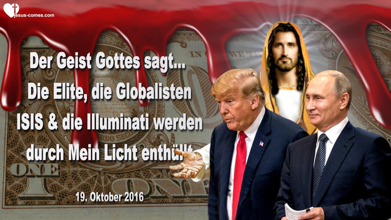 19.10.2016 ❤️ Der Geist Gottes sagt... Die Elite, ISIS und die Illuminati werden durch Mein Licht enthüllt... Offenbart durch Mark Taylor