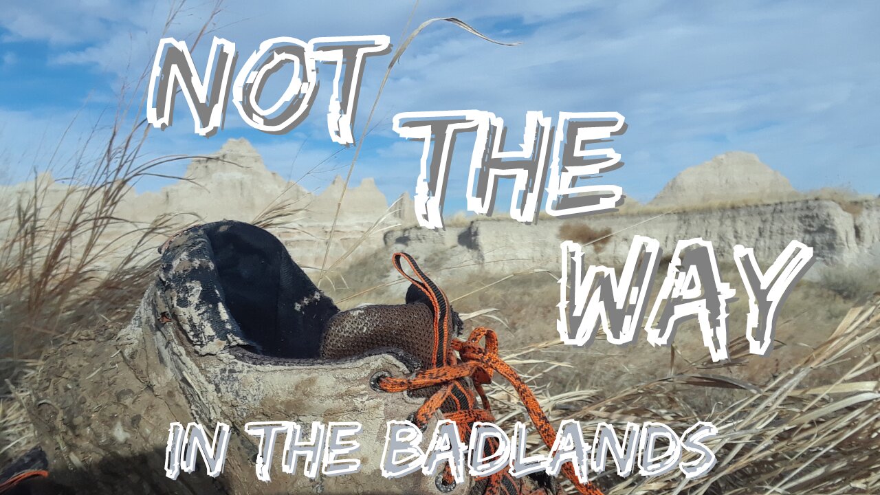 Hiking FAIL in the Badlands, NOT THE WAY!