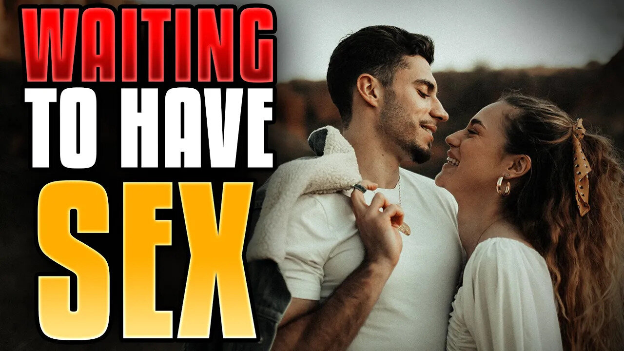 Why You Should Wait To Have Sex