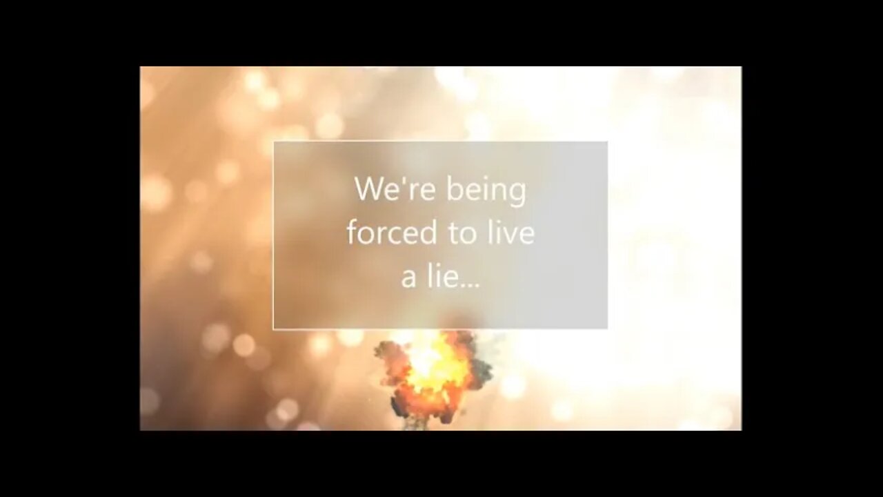 We're being forced to live a lie
