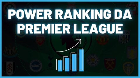 POWER RANKING DA PREMIER LEAGUE 2021/2022