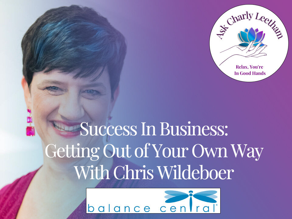 Business Success: Getting Out Of Your Own Way with Chris Wildeboer