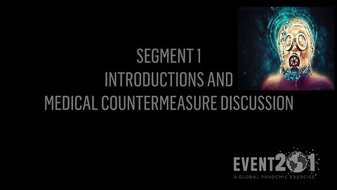 Event 201. Pandemic Exercise_ Segment 1, Intro and Medical Countermeasures (MCM) Discussion