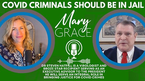 MARY GRACE: THESE PEOPLE WILL GO TO JAIL | Dr Steven Hatfill exposes COVID CRIMES