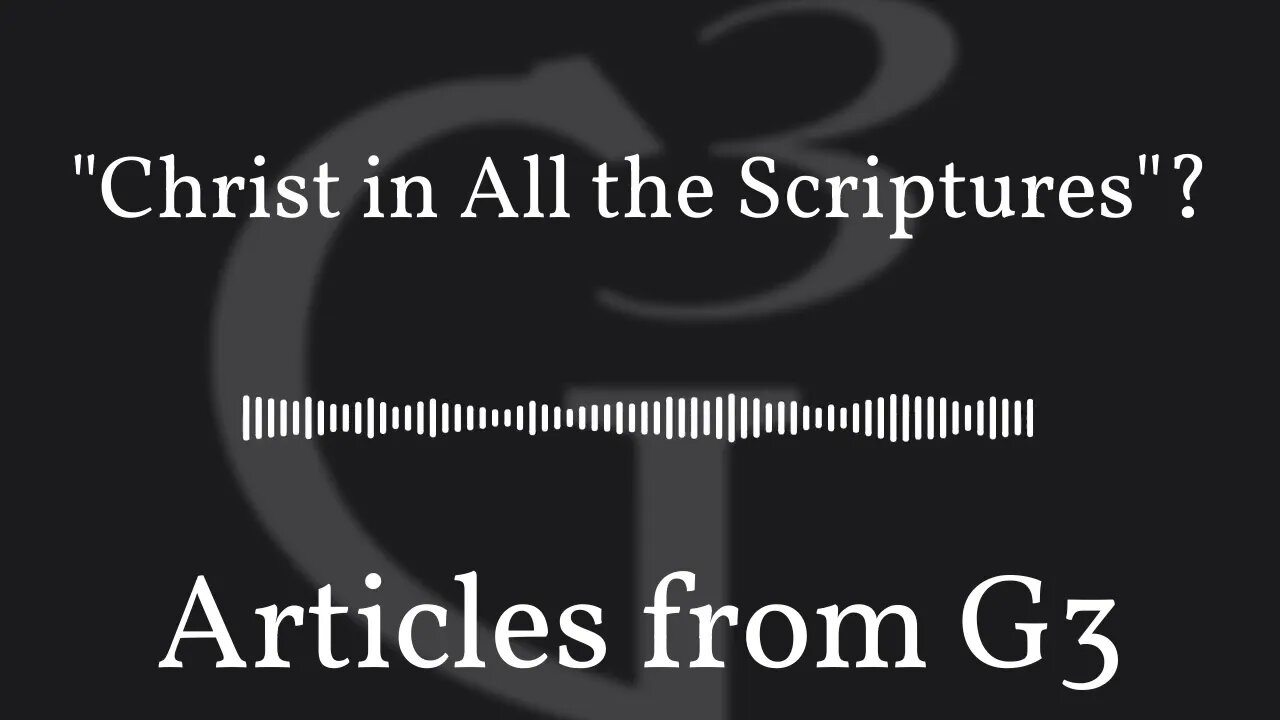"Christ in All the Scriptures"?