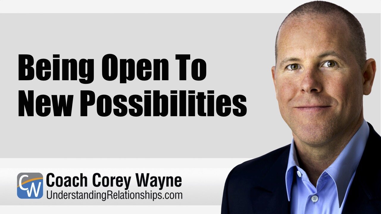 Being Open To New Possibilities