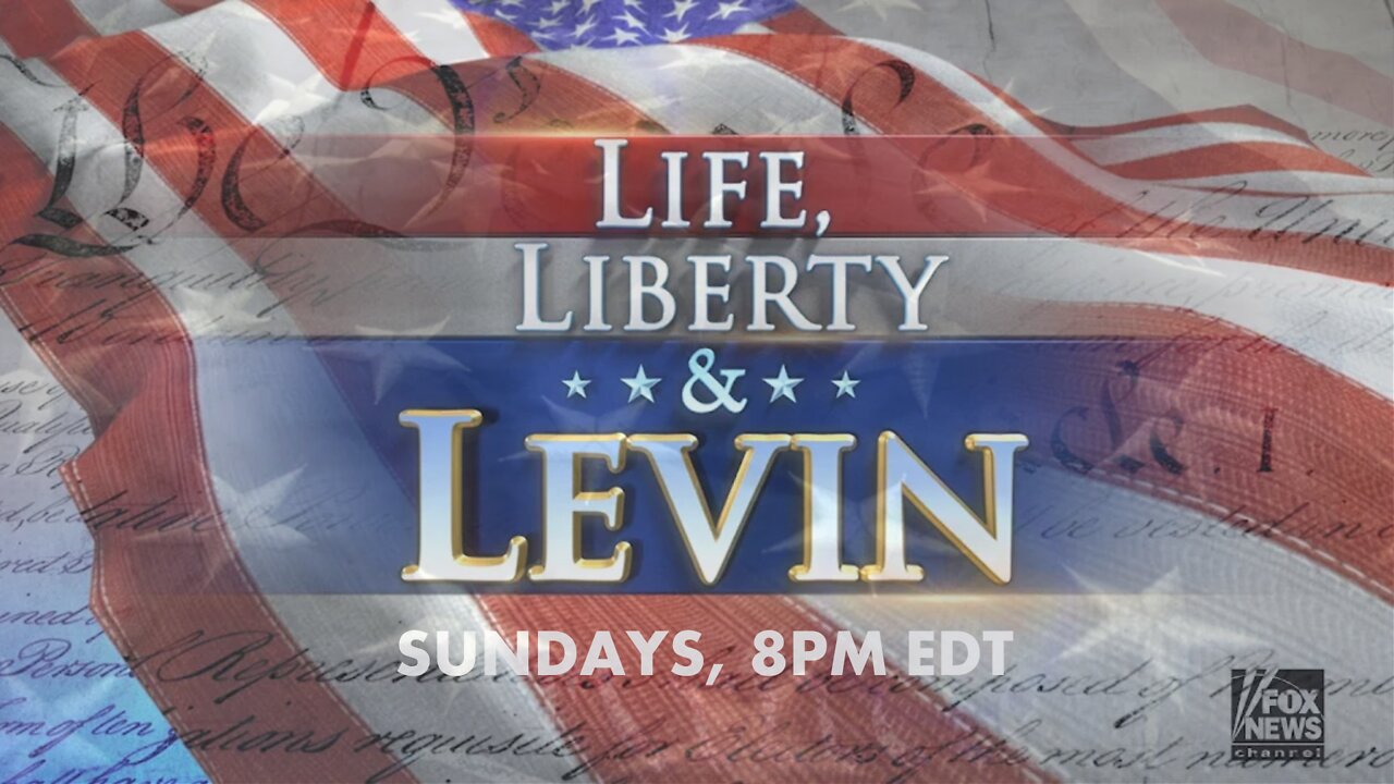 REPLAY: Life, Liberty & Levin | Sunday Nights 8PM EDT