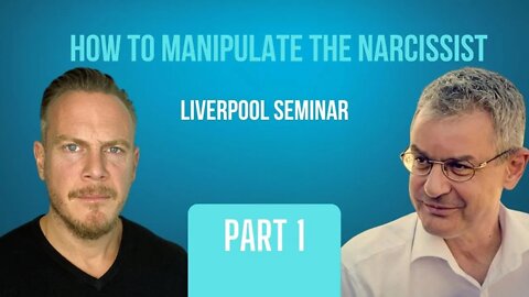 How to Manipulate a Narcissist - Vaknin Grannon Liverpool Seminar - part 1