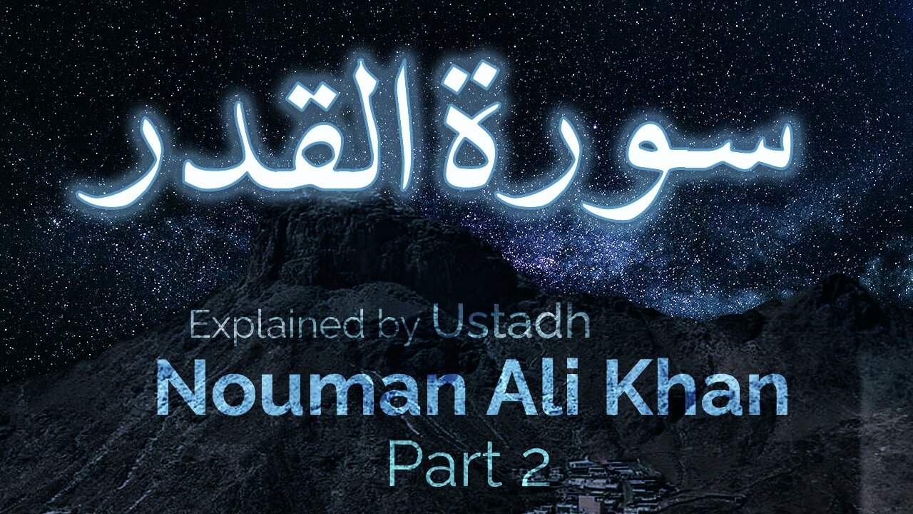 [Pt 2/2] Surah Qadr (The Night of Power) - Tafsir by Nouman Ali Khan