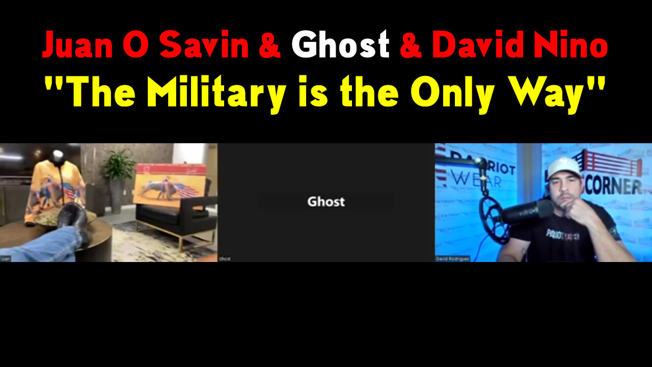 Juan O Savin & Ghost & David Nino ~ Q "The Military is the Only Way"