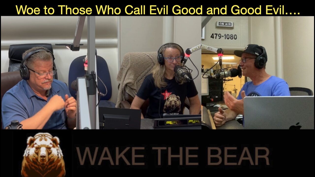 Wake the Bear Radio - Show 33 - Woe to Those Who Call Evil Good and God Evil....