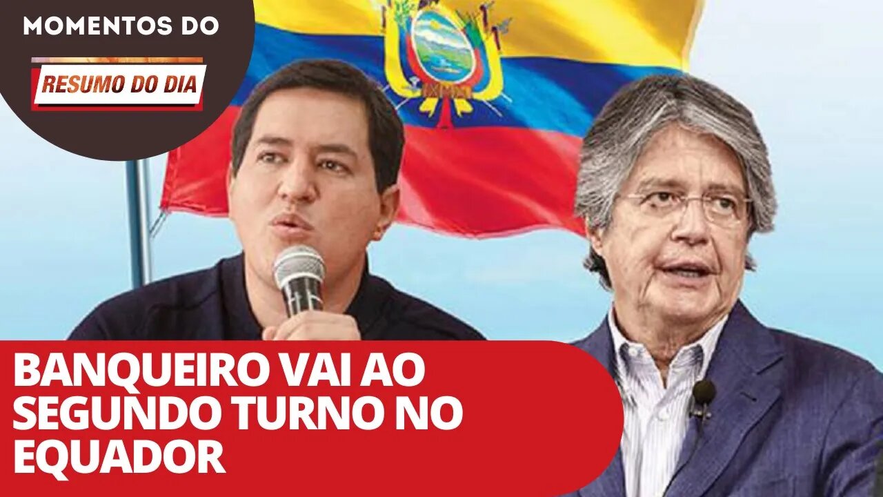 Banqueiro vai ao segundo turno no Equador | Momentos do Resumo do Dia