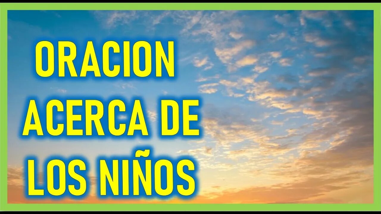 ORACION ACERCA DE LOS NIÑOS