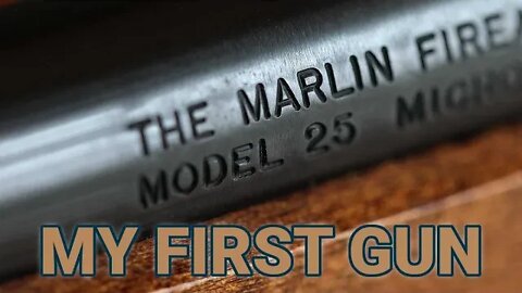 My First Gun: The Marlin Model 25