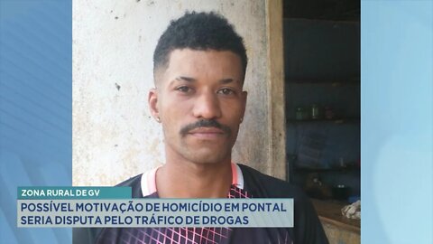 Zona rural de GV: possível motivação de homicídio em pontal seria disputa pelo tráfico de droga