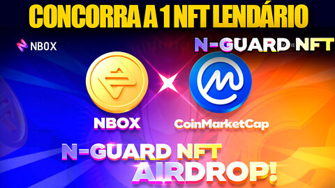 GANHE 1 NFT LENDÁRIO GRÁTIS NO AIRDROP OFICIAL DO NBOX x CoinMarketCap