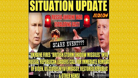 SITUATION UPDATE 11/21/24 - Russia/Ukraine Escalation,Kyve Embasy Closes,Calls For Biden Impeachment