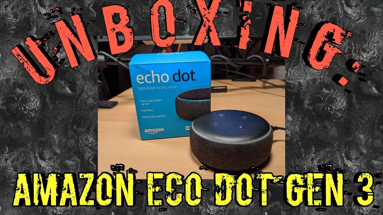 Unboxing: Amazon Echo Dot Generation 3