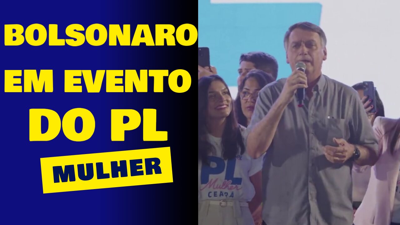 PRONUNCIAMENTO DE BOLSONARO EM EVENTO DO PL MULHER