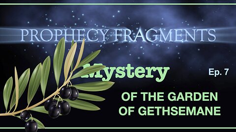 Prophecies of God: Mystery of the Garden of Gethsemane