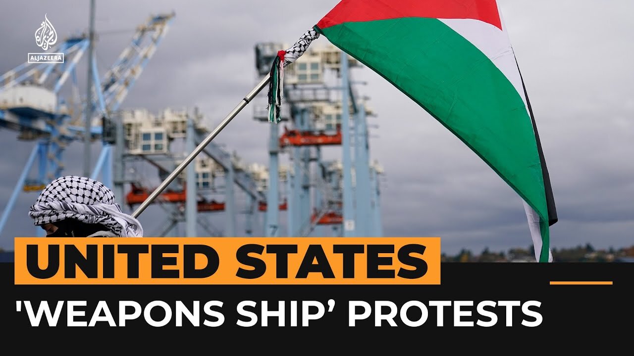 US protesters block ship allegedly carrying weapons to Israel | Al Jazeera Newsfeed