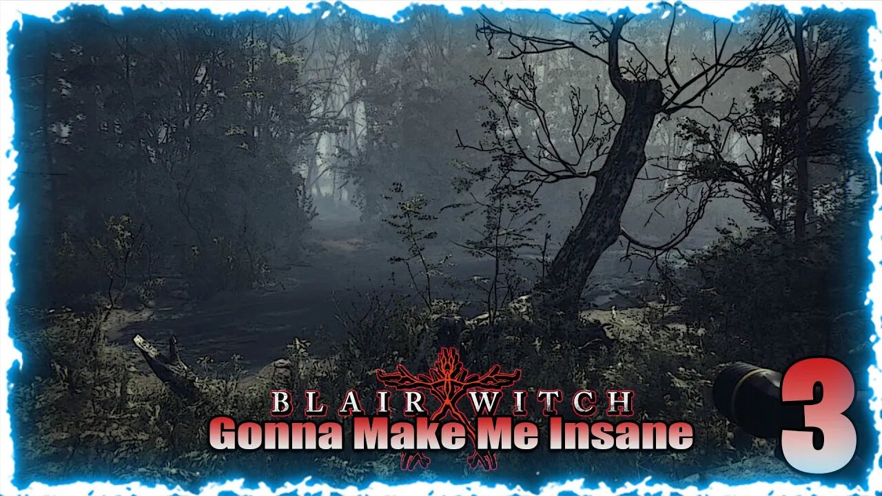 Gonna Make Me Insane (Blair Witch) Pt3