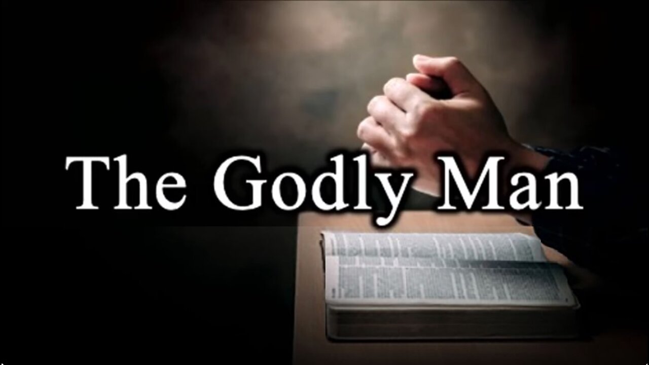 The Godly Man - Biblical (Not World-Centered) Manhood - Pastor "Mac" McKethan [mirrored]