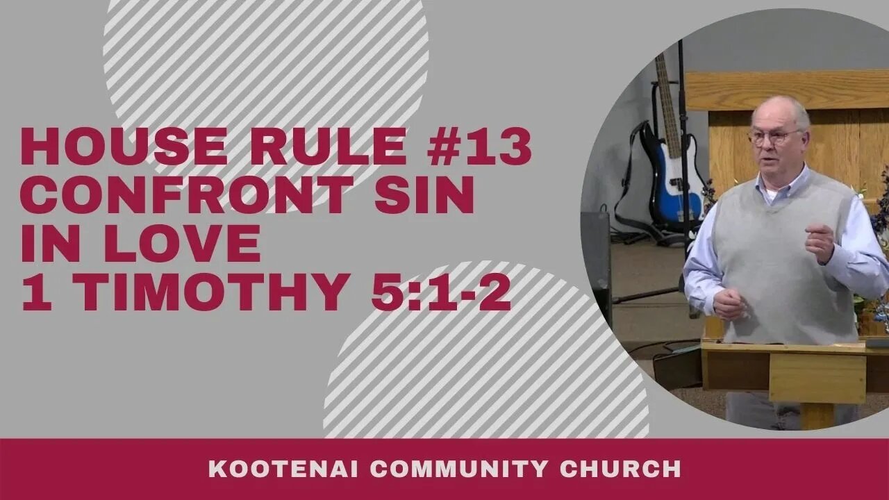 House Rule #13 Confront Sin in Love (1 Timothy 5:1-2)