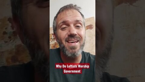 Why Leftists Worship Government