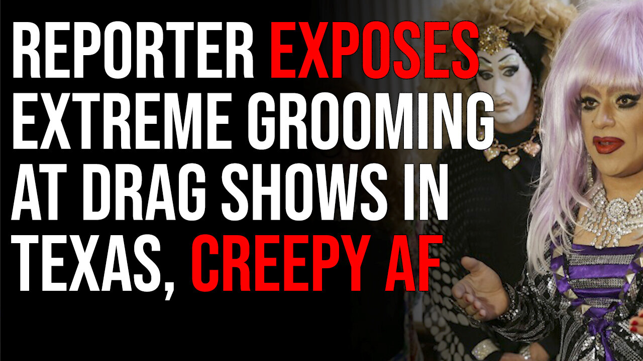 Reporter Exposes Extreme Grooming At Drag Shows In Texas, Creepy AF