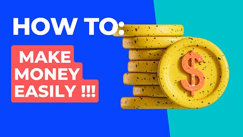 HOW TO MAKE MONEY EASILY !!!