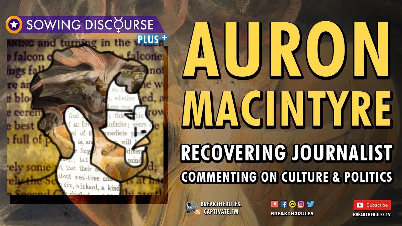 Auron MacIntyre - Recovering Journalist Commenting on Culture & Politics