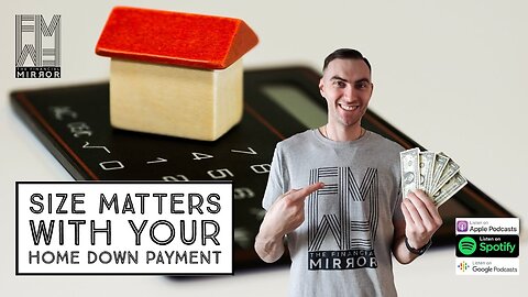 Size Matters With Your Home Down Payment | The Financial Mirror