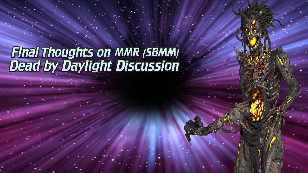 Final thoughts on MMR(SBMM) Dead by Daylight Discussion