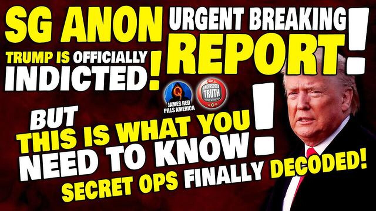 SG ANON SPECIAL REPORT! TRUMP INDICTED! BUT THIS IS WHAT YOU NEED TO KNOW! SECRET OPS NOW DECODED!