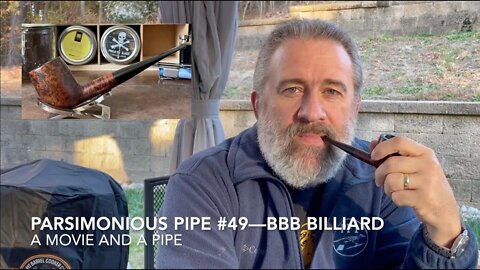 Parsimonious Pipe #49—BBB Billiard, A Movie and a Pipe