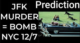 Prediction - JFK MURDER = BOMB NYC Dec 7