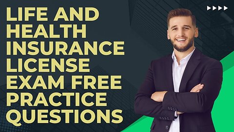 Life and Health Insurance License Exam Free Practice Questions Past Paper [Part 1]