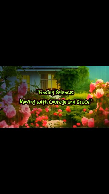 "Finding Balance: Moving with Courage and Grace