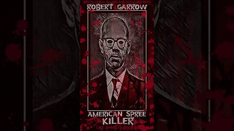 Robert Garrow, American Spree Killer